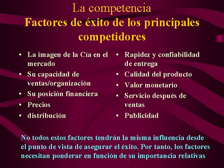 La competencia Factores de éxito de los principales competidores • La imagen de la