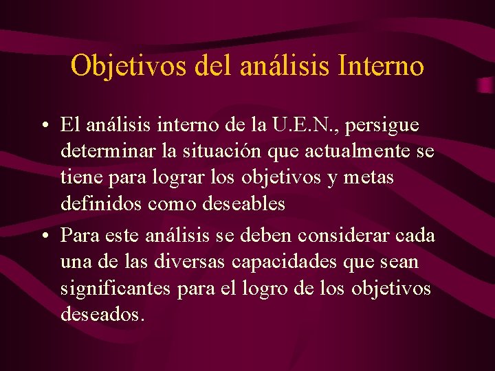 Objetivos del análisis Interno • El análisis interno de la U. E. N. ,