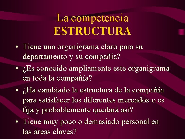 La competencia ESTRUCTURA • Tiene una organigrama claro para su departamento y su compañía?