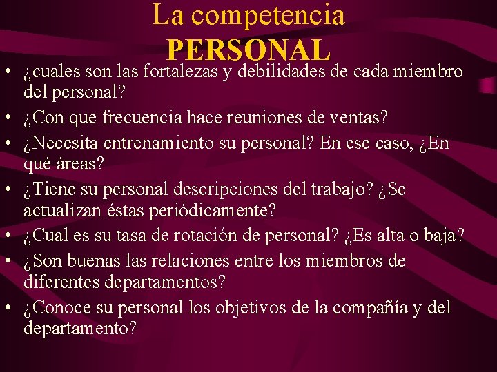 La competencia PERSONAL • ¿cuales son las fortalezas y debilidades de cada miembro del