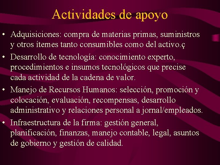 Actividades de apoyo • Adquisiciones: compra de materias primas, suministros y otros ítemes tanto