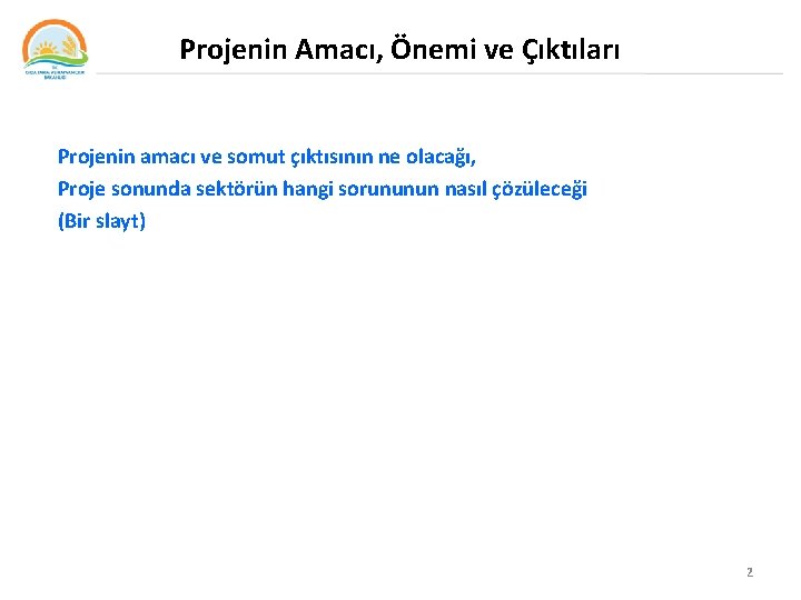 Projenin Amacı, Önemi ve Çıktıları Projenin amacı ve somut çıktısının ne olacağı, Proje sonunda