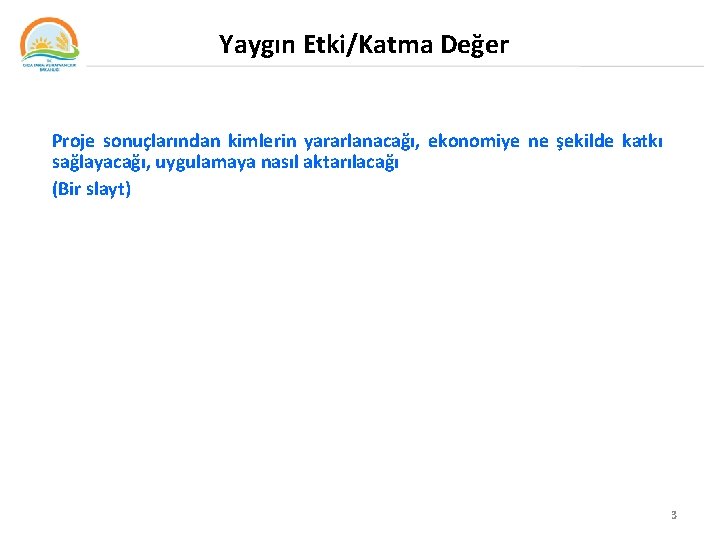 Yaygın Etki/Katma Değer Proje sonuçlarından kimlerin yararlanacağı, ekonomiye ne şekilde katkı sağlayacağı, uygulamaya nasıl