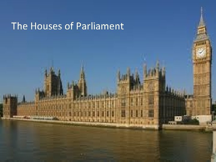 The Houses of Parliament 