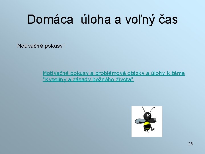 Domáca úloha a voľný čas Motivačné pokusy: Motivačné pokusy a problémové otázky a úlohy
