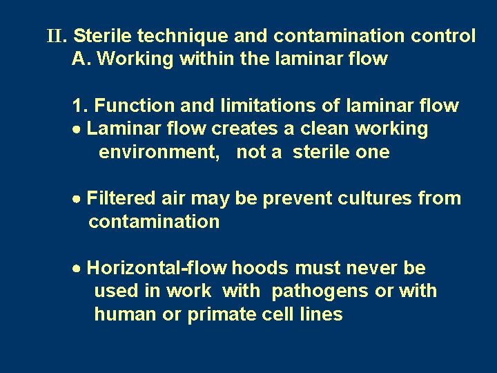II. Sterile technique and contamination control A. Working within the laminar flow 1. Function