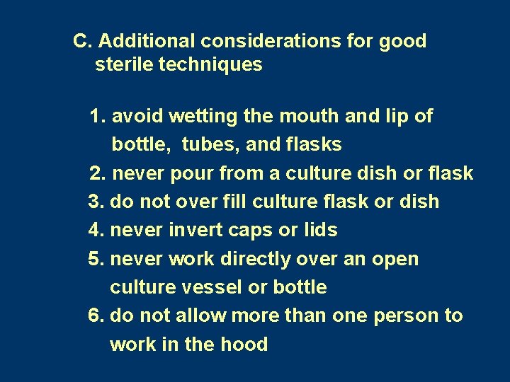 C. Additional considerations for good sterile techniques 1. avoid wetting the mouth and lip