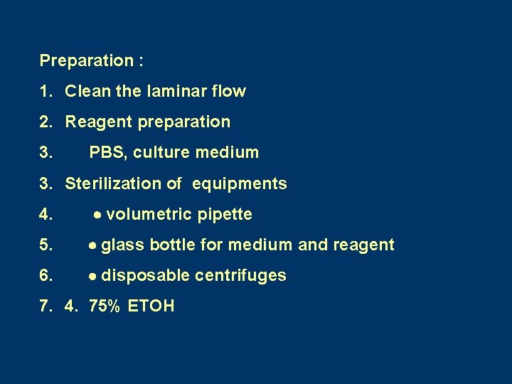 Preparation : 1. Clean the laminar flow 2. Reagent preparation 3. PBS, culture medium