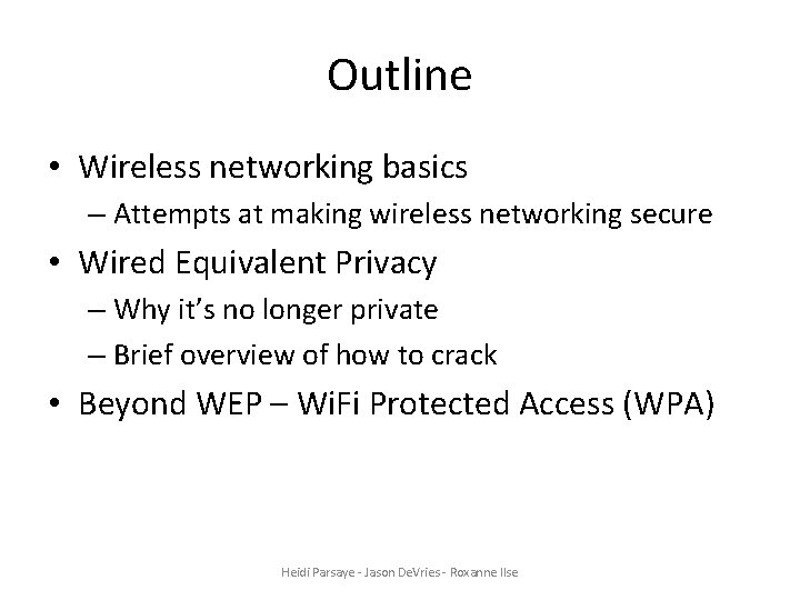 Outline • Wireless networking basics – Attempts at making wireless networking secure • Wired