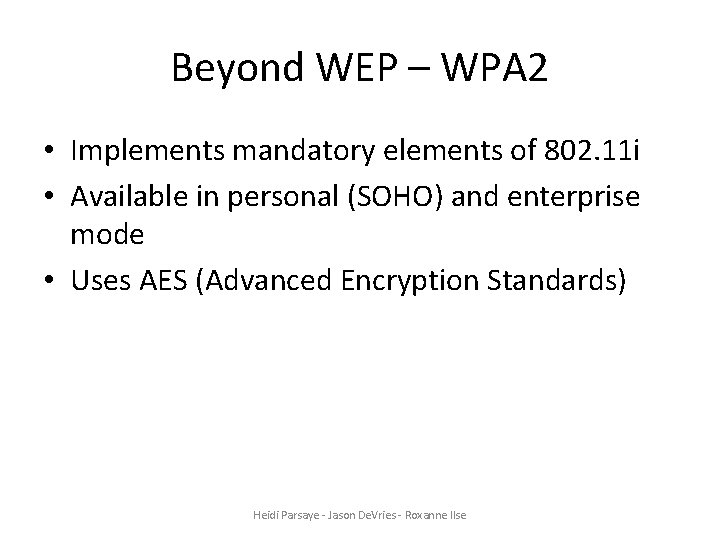 Beyond WEP – WPA 2 • Implements mandatory elements of 802. 11 i •