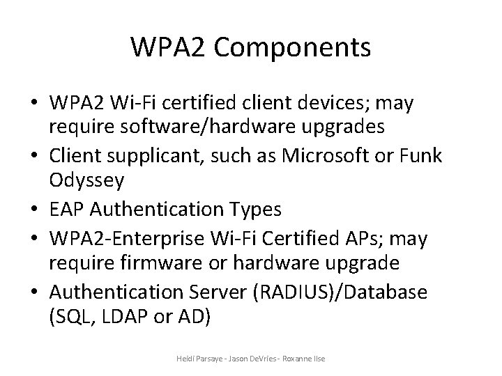 WPA 2 Components • WPA 2 Wi-Fi certified client devices; may require software/hardware upgrades