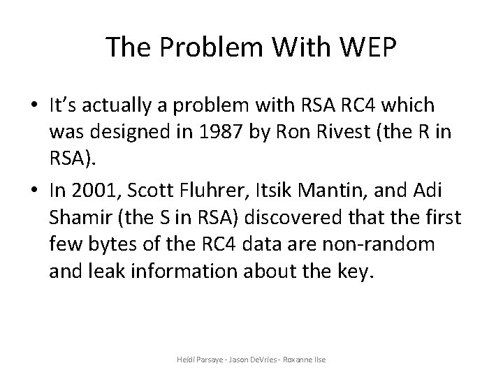 The Problem With WEP • It’s actually a problem with RSA RC 4 which