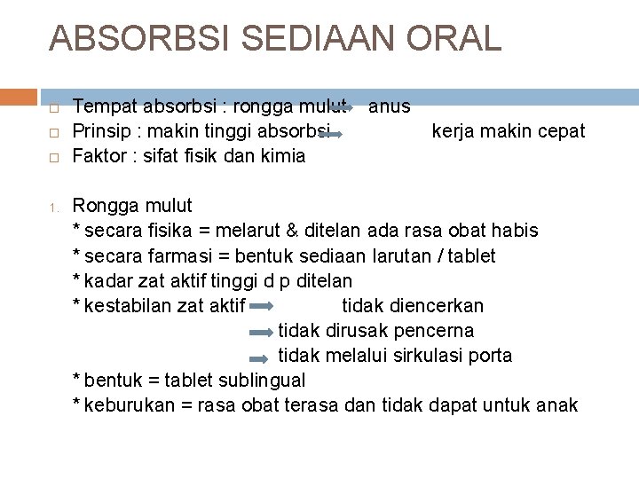 ABSORBSI SEDIAAN ORAL 1. Tempat absorbsi : rongga mulut Prinsip : makin tinggi absorbsi