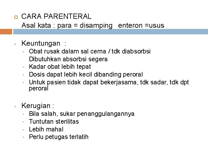  • CARA PARENTERAL Asal kata : para = disamping enteron =usus Keuntungan :