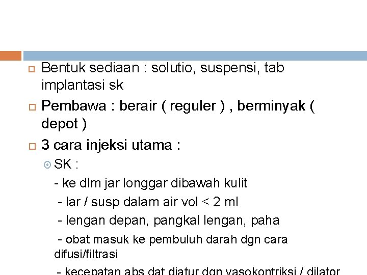  Bentuk sediaan : solutio, suspensi, tab implantasi sk Pembawa : berair ( reguler