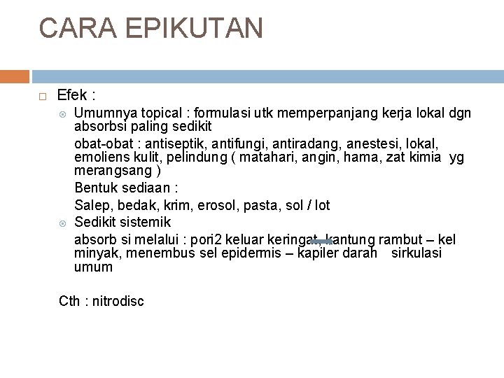 CARA EPIKUTAN Efek : Umumnya topical : formulasi utk memperpanjang kerja lokal dgn absorbsi