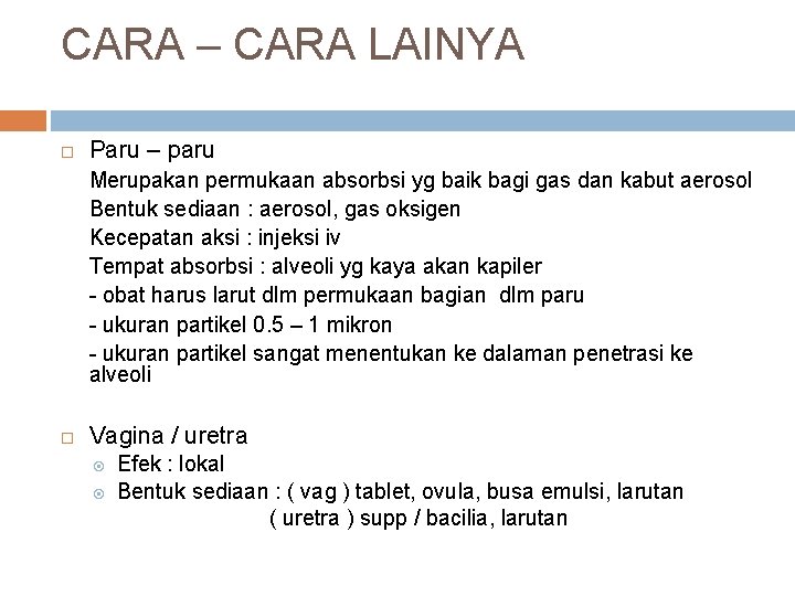 CARA – CARA LAINYA Paru – paru Merupakan permukaan absorbsi yg baik bagi gas