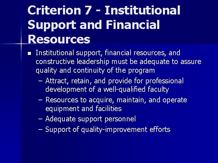 Criterion 7 - Institutional Support and Financial Resources n Institutional support, financial resources, and