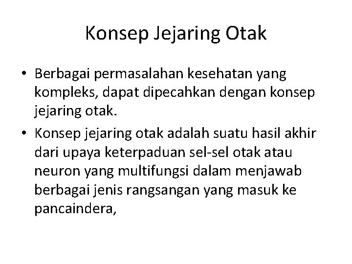 Konsep Jejaring Otak • Berbagai permasalahan kesehatan yang kompleks, dapat dipecahkan dengan konsep jejaring