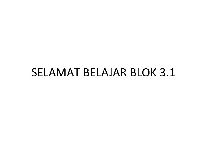 SELAMAT BELAJAR BLOK 3. 1 