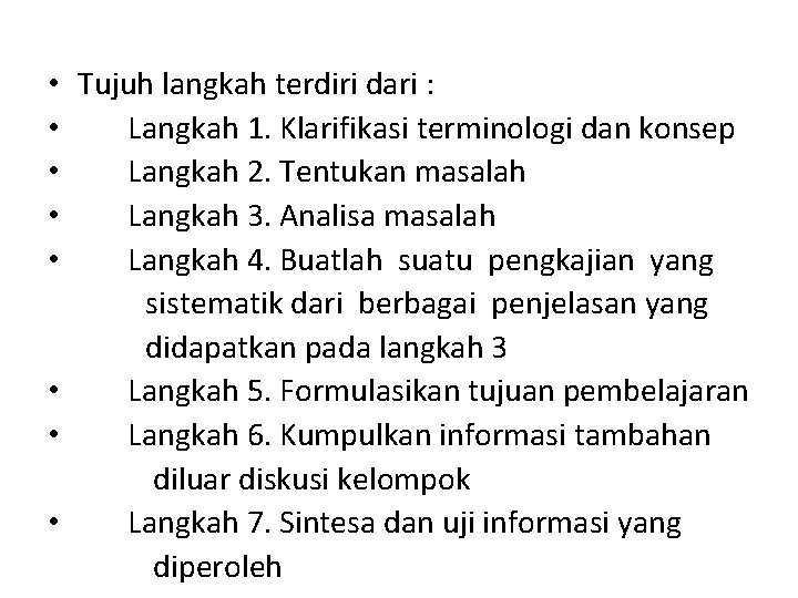  • Tujuh langkah terdiri dari : • Langkah 1. Klarifikasi terminologi dan konsep