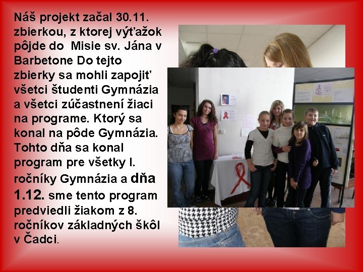 Náš projekt začal 30. 11. zbierkou, z ktorej výťažok pôjde do Misie sv. Jána