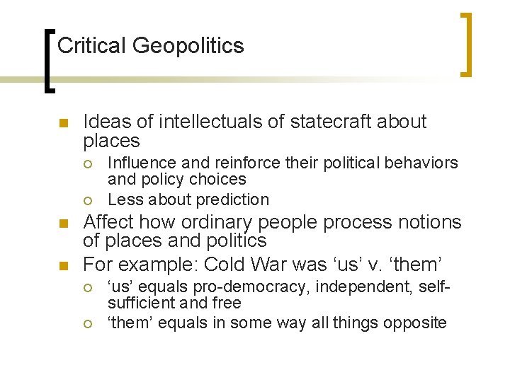 Critical Geopolitics n Ideas of intellectuals of statecraft about places ¡ ¡ n n Critical Geopolitics n Ideas of intellectuals of statecraft about places ¡ ¡ n n