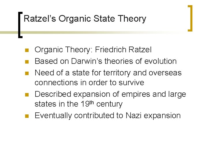 Ratzel’s Organic State Theory n n n Organic Theory: Friedrich Ratzel Based on Darwin’s Ratzel’s Organic State Theory n n n Organic Theory: Friedrich Ratzel Based on Darwin’s