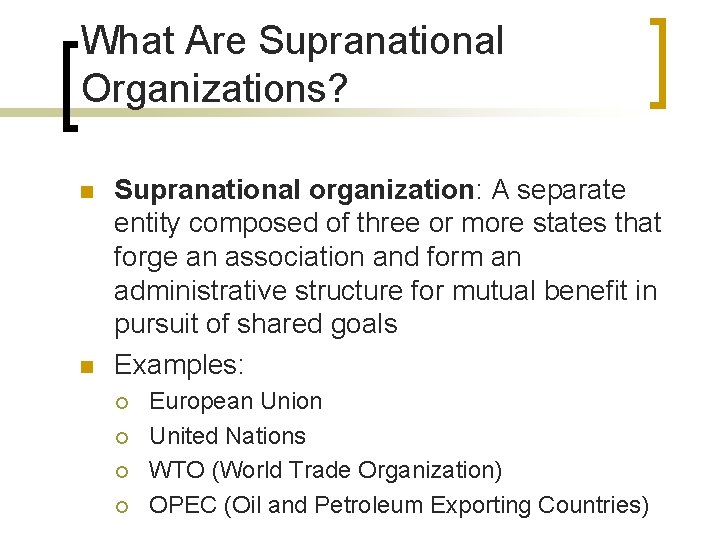 What Are Supranational Organizations? n n Supranational organization: A separate entity composed of three What Are Supranational Organizations? n n Supranational organization: A separate entity composed of three