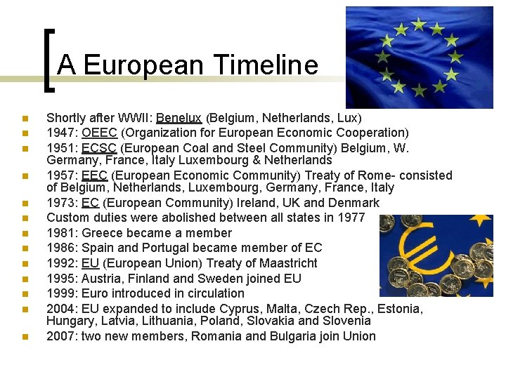A European Timeline n n n n Shortly after WWII: Benelux (Belgium, Netherlands, Lux) A European Timeline n n n n Shortly after WWII: Benelux (Belgium, Netherlands, Lux)