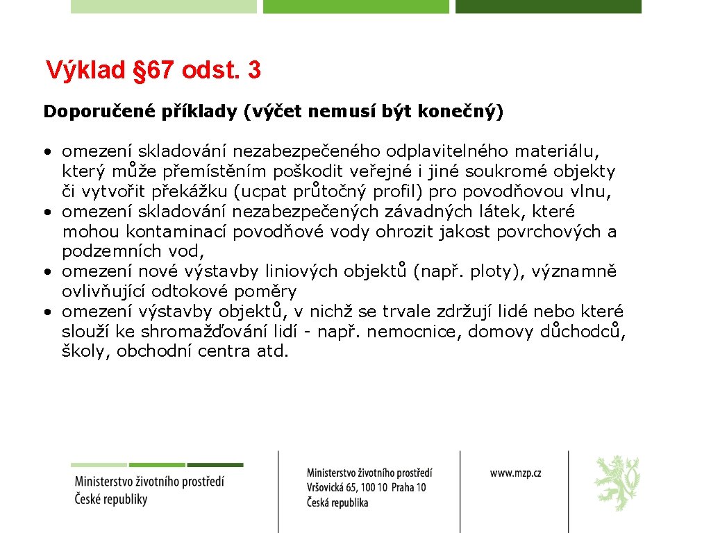 Výklad § 67 odst. 3 Doporučené příklady (výčet nemusí být konečný) • omezení skladování