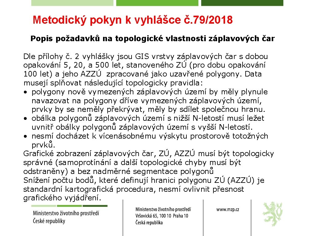 Metodický pokyn k vyhlášce č. 79/2018 Popis požadavků na topologické vlastnosti záplavových čar Dle