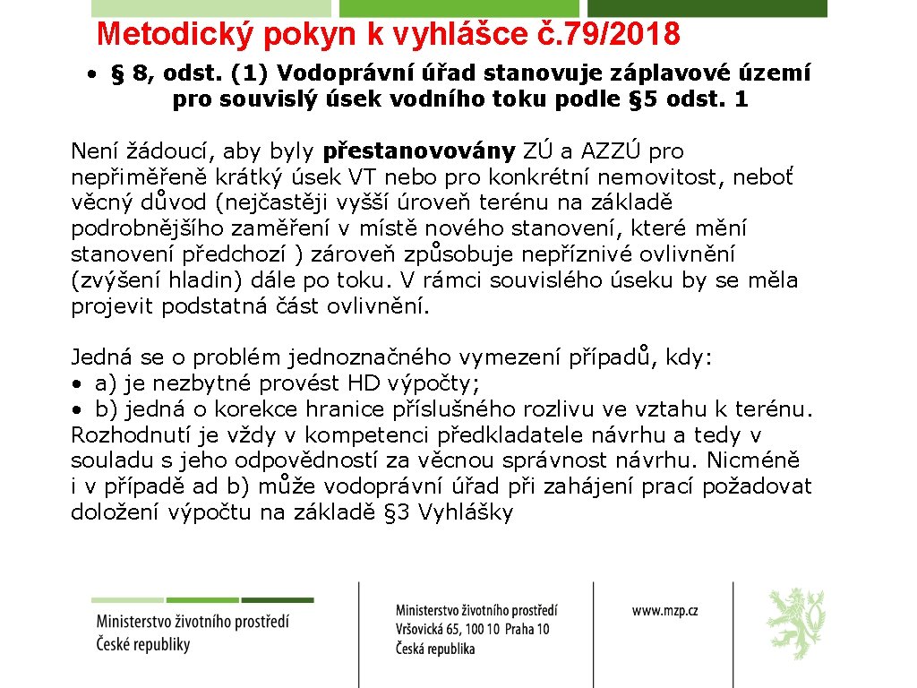 Metodický pokyn k vyhlášce č. 79/2018 • § 8, odst. (1) Vodoprávní úřad stanovuje