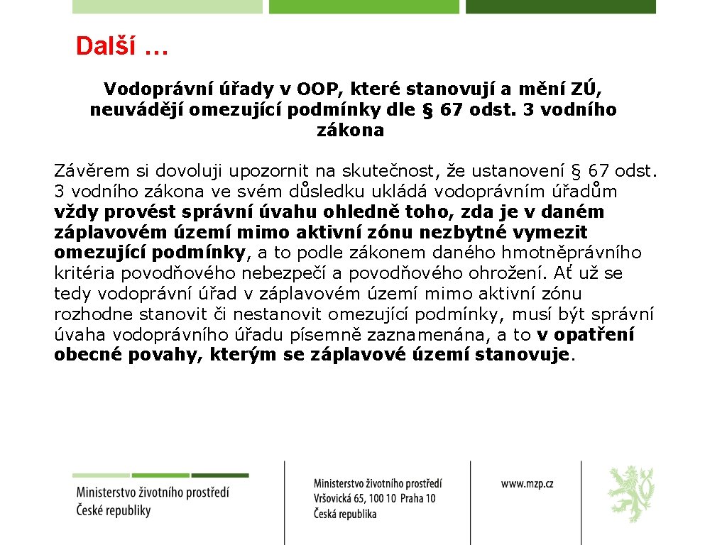 Další … Vodoprávní úřady v OOP, které stanovují a mění ZÚ, neuvádějí omezující podmínky