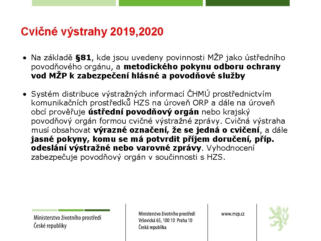 Cvičné výstrahy 2019, 2020 • Na základě § 81, kde jsou uvedeny povinnosti MŽP