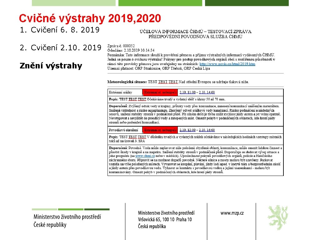 Cvičné výstrahy 2019, 2020 1. Cvičení 6. 8. 2019 2. Cvičení 2. 10. 2019