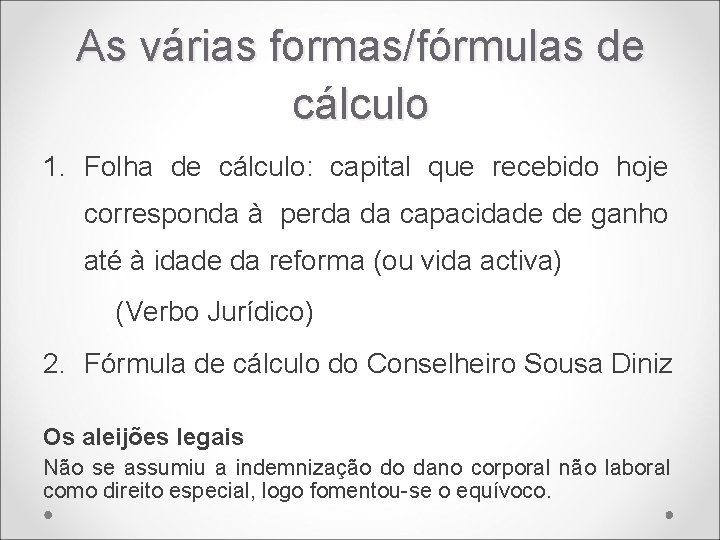 As várias formas/fórmulas de cálculo 1. Folha de cálculo: capital que recebido hoje corresponda