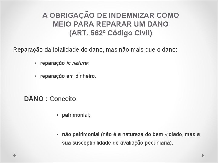 A OBRIGAÇÃO DE INDEMNIZAR COMO MEIO PARA REPARAR UM DANO (ART. 562º Código Civil)