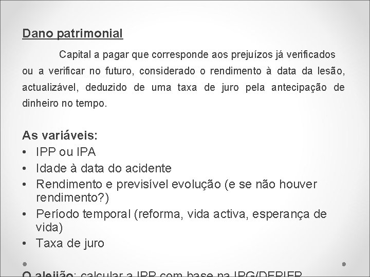 Dano patrimonial Capital a pagar que corresponde aos prejuízos já verificados ou a verificar