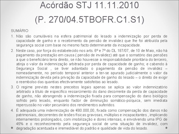 Acórdão STJ 11. 2010 (P. 270/04. 5 TBOFR. C 1. S 1) SUMÁRIO 1.