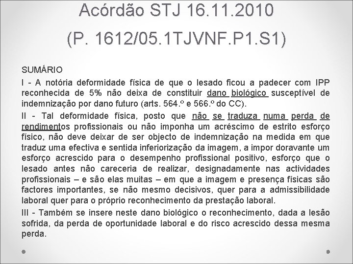 Acórdão STJ 16. 11. 2010 (P. 1612/05. 1 TJVNF. P 1. S 1) SUMÁRIO