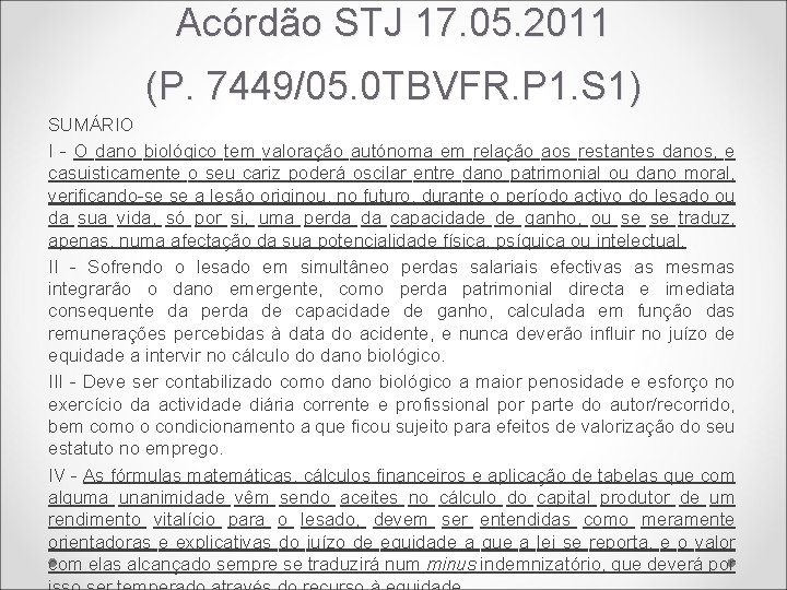 Acórdão STJ 17. 05. 2011 (P. 7449/05. 0 TBVFR. P 1. S 1) SUMÁRIO