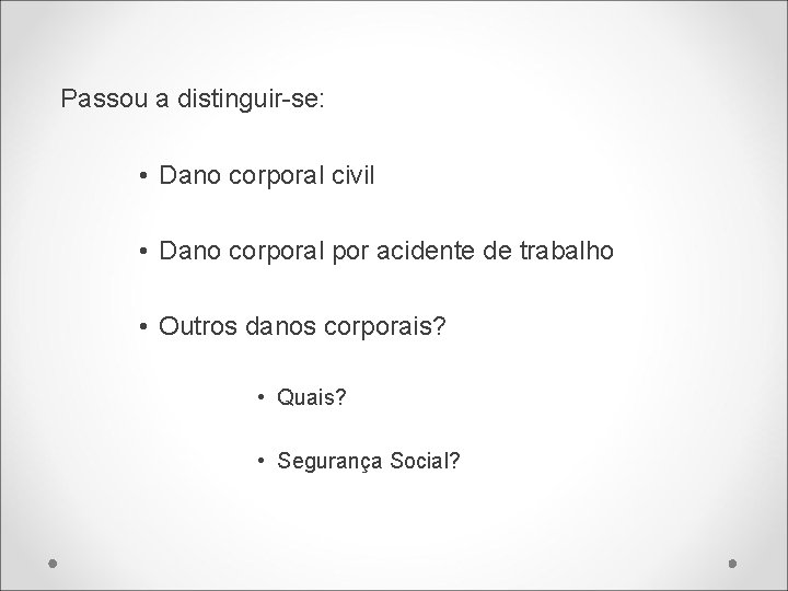 Passou a distinguir-se: • Dano corporal civil • Dano corporal por acidente de trabalho
