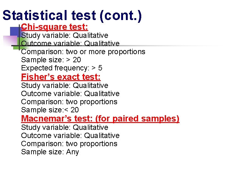 Statistical test (cont. ) Chi-square test: Study variable: Qualitative Outcome variable: Qualitative Comparison: two