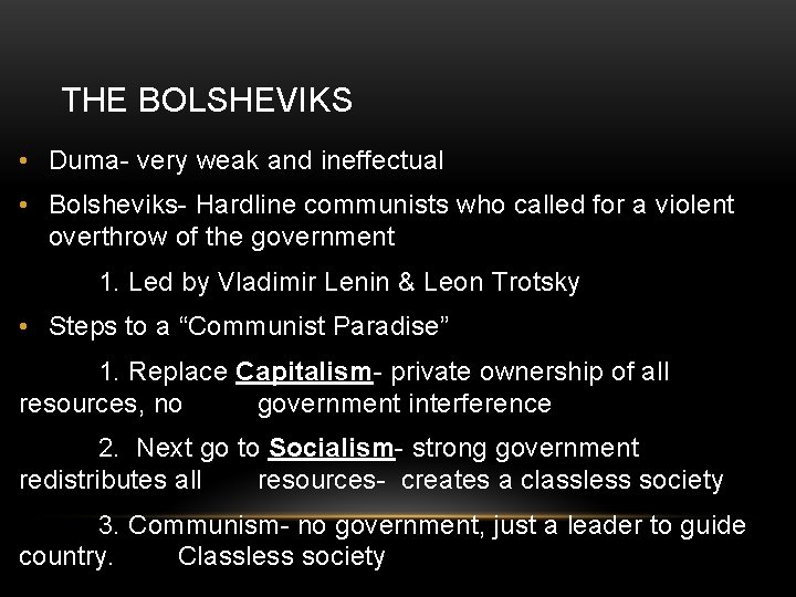THE BOLSHEVIKS • Duma- very weak and ineffectual • Bolsheviks- Hardline communists who called