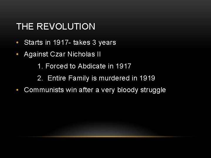 THE REVOLUTION • Starts in 1917 - takes 3 years • Against Czar Nicholas