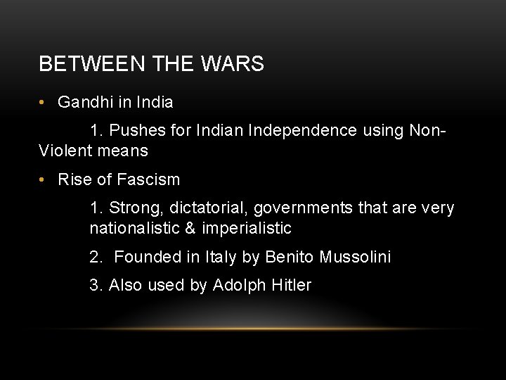 BETWEEN THE WARS • Gandhi in India 1. Pushes for Indian Independence using Non.