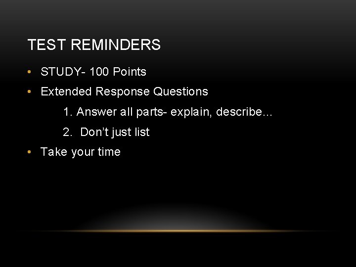 TEST REMINDERS • STUDY- 100 Points • Extended Response Questions 1. Answer all parts-