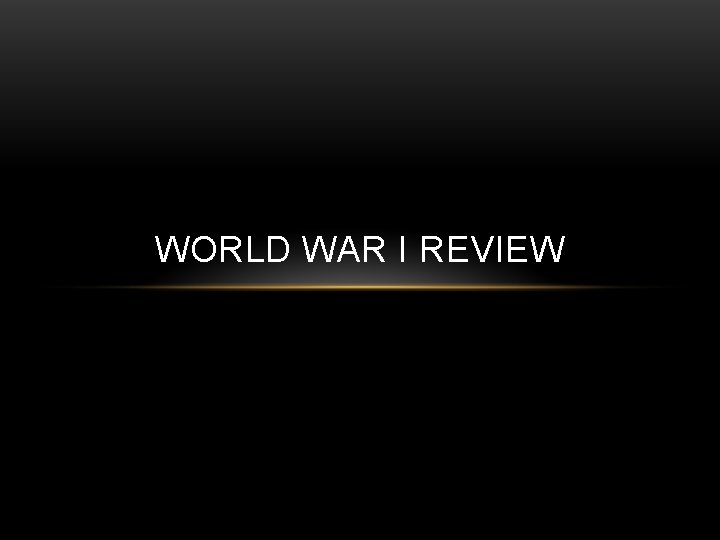 WORLD WAR I REVIEW 