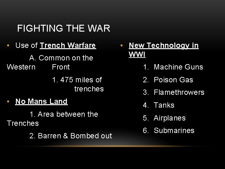 FIGHTING THE WAR • Use of Trench Warfare A. Common on the Western Front